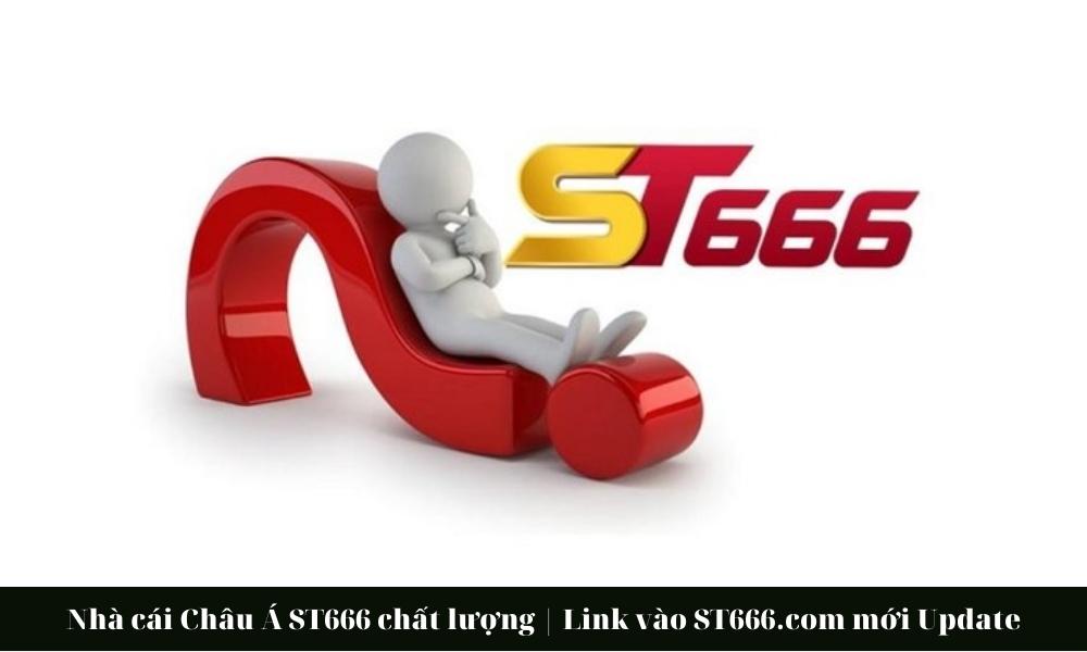 Nhà cái Châu Á ST666 chất lượng | Link vào ST666.com mới Update